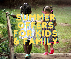 Spectacular Summer Deals for Kids and Families