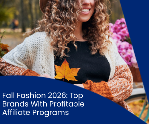 fall 2026, fall fashion 2026, fall fashion trends, Journeys affiliate program, ALO Yoga affiliate program, Little Burgundy affiliate program, Walmart Canada affiliate program, Lane Bryant affiliate program, Cole Haan affiliate program, Crew Clothing affiliate program, Levi’s CA affiliate program, Foxcroft affiliate program